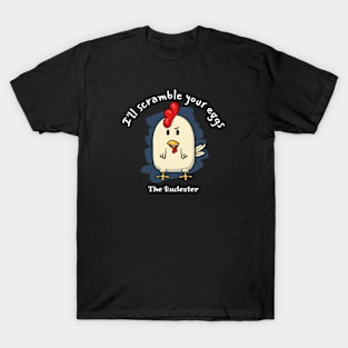 I'll scramble your eggs - The Rudester T-Shirt